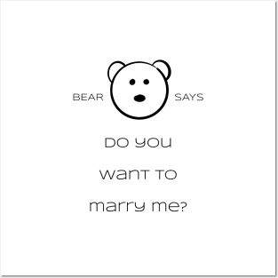 Bear Says: do you want to marry me? Posters and Art